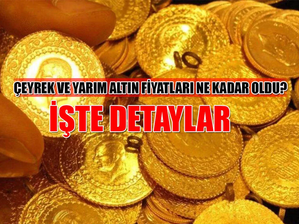 23 Ocak 2025 çeyrek ve yarım altın fiyatlarında durum ne