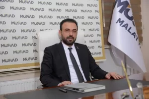 MÜSİAD Malatya Şube Başkanı Yunus Akçin, Türkiye’nin küresel krizlere rağmen