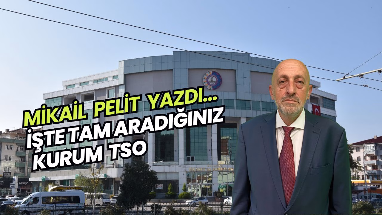 Mikail Pelit Yazdı… İşte Tam Aradığınız Kurum TSO Temiz, sorumluluğunun bilincinde olan bir sivil toplum örgütü arıyorsanız. İşte