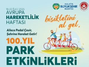 Malatya Büyükşehir Belediyesi, 16-22 Eylül 2025 tarihleri arasında kutlanan Avrupa