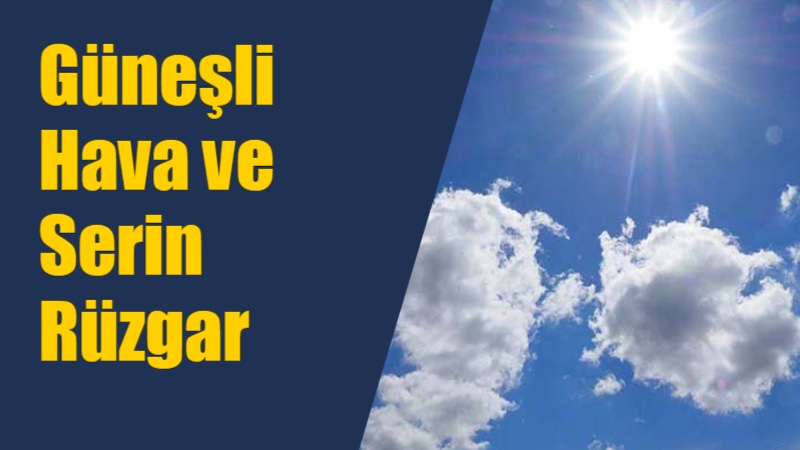 Meteoroloji 13. Bölge verilerine göre, bölge genelinde havanın parçalı ve