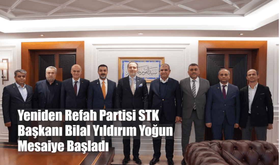 Yeniden Refah Partisi Sivil Toplum Örgütlerinden Sorumlu Başkanlığına atanan Bilal