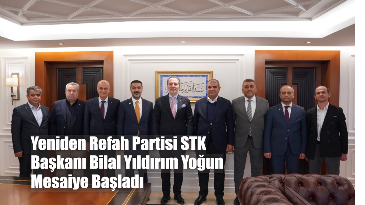 Yeniden Refah Partisi Sivil Toplum Örgütlerinden Sorumlu Başkanlığına atanan Bilal