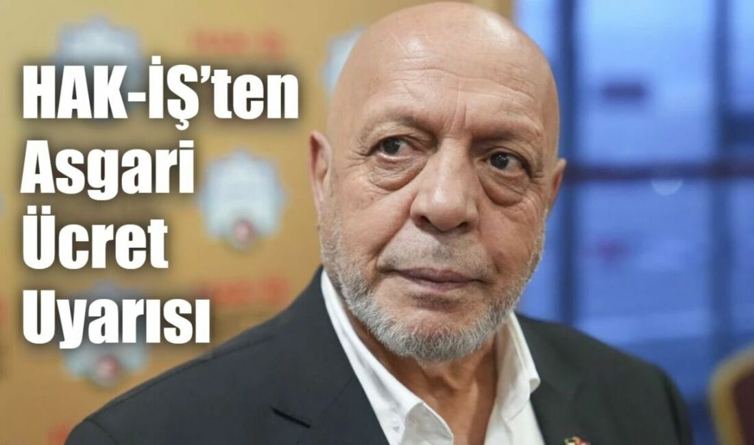 HAK-İŞ Genel Başkanı Mahmut Arslan, 2026 yılı asgari ücreti belirleme