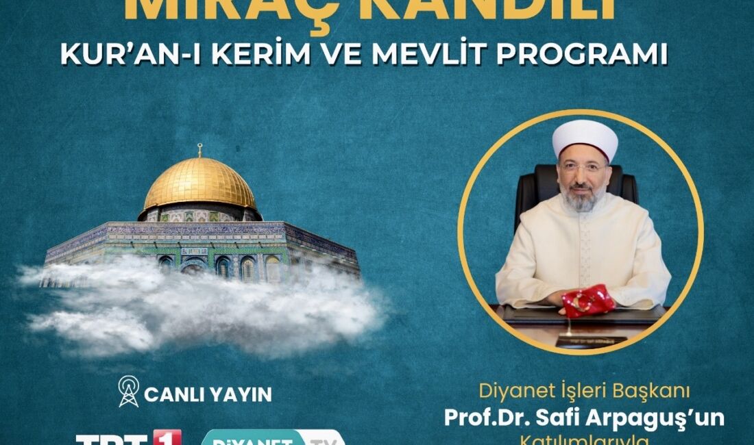 Malatya’da Miraç Kandili dolayısıyla düzenlenecek Kur’an-ı Kerim ve Mevlit Programına