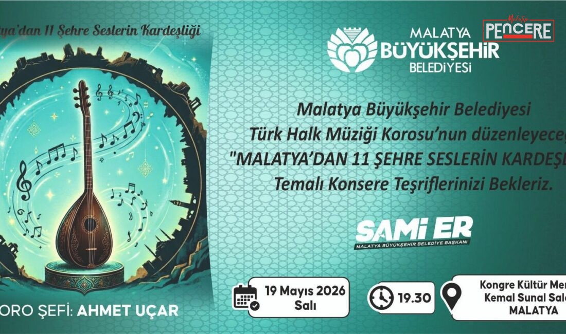 Malatya Büyükşehir Belediyesi tarafından düzenlenecek “Malatya’dan 11 Şehre Seslerin Kardeşliği”