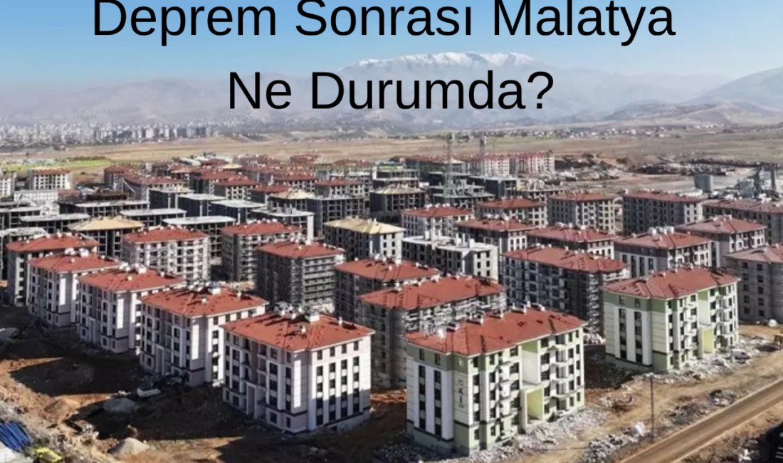 Depremin ardından Malatya’da yeniden inşa çalışmaları hızla sürerken, konut teslimleri